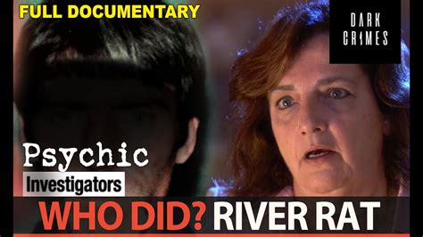 Who Did River Rat Full Documentary Psychic Investigators Dark Crimes Youtube