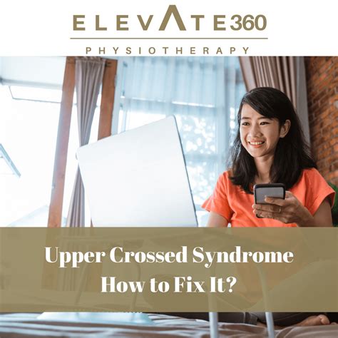 Upper Crossed Syndrome How To Fix It Elevate Physiotherapy