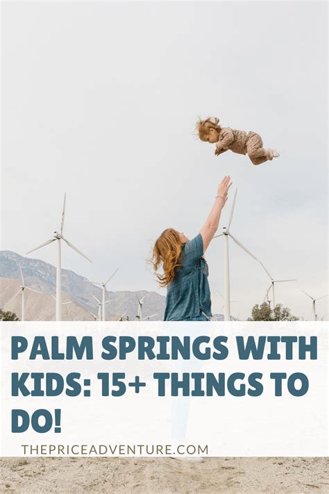 20 Things To Do In Palm Springs With Kids The Price Adventure
