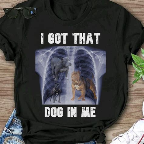 I Got That Dog In Me Xray Shirt Etsy