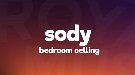 Sody Bedroom Ceiling Lyrics Ft Ouse Youtube
