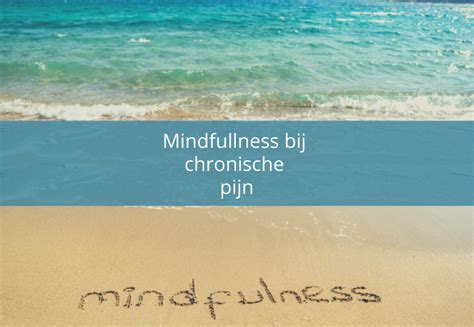 Mindfulness Bij Chronische Pijn Nurture Your Nature