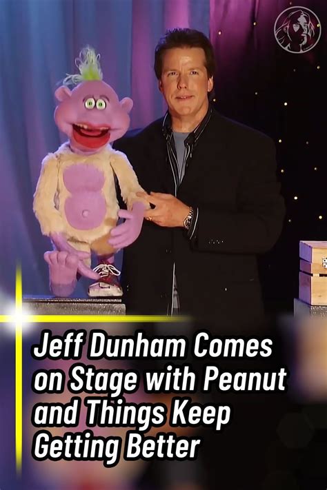 Jeff Dunham Is A Stage Performer Comedian And Most Famously A