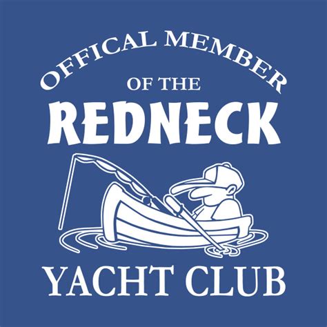 Official Member Of The Redneck Yacht Club Redneck T Shirt Teepublic