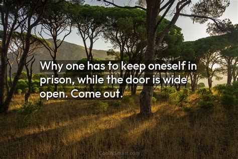 Quote Why One Has To Keep Oneself In Prison While The Door Is