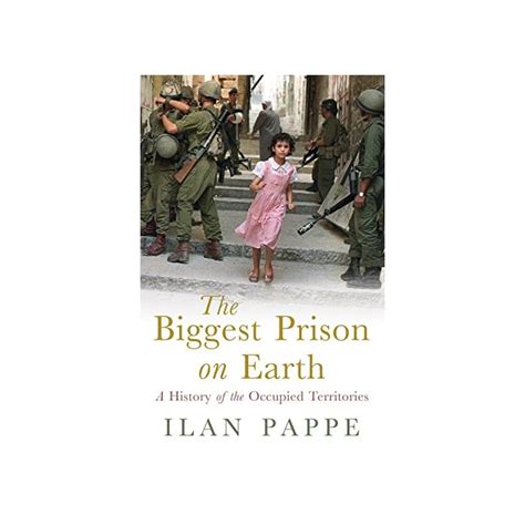 Buy The Biggest Prison On Earth A History Of The Occupied Territories