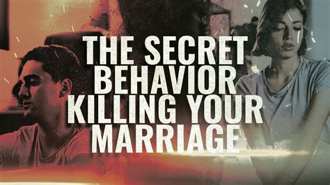 the secret behavior that is silently killing your marriage youtube