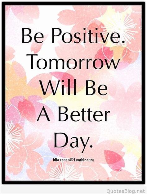 Tomorrow Will Be A Better Day Inspirational Words Inspirational