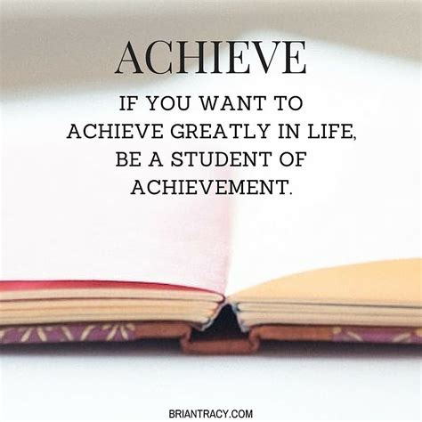 Brian Tracy On Instagram Be A Student Of Achievement Quote