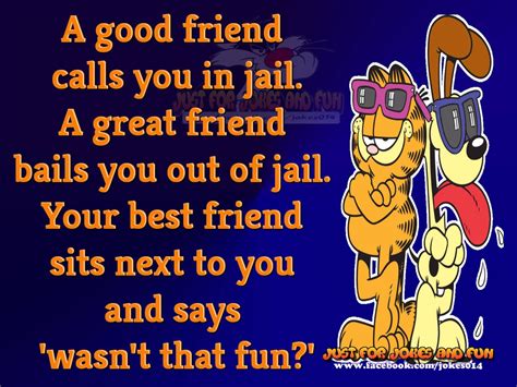 A Good Friend Calls You In Jail A Great Friend Internet Funny