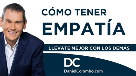 😉 qué es la empatÍa para qué sirve y cuáles son sus 3 tipos daniel colombo youtube