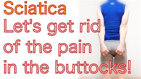 Lests Get Rid Of The Pain In The Buttocks Youtube