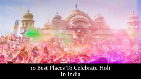 10 Best Places To Celebrate Holi In India Youtube