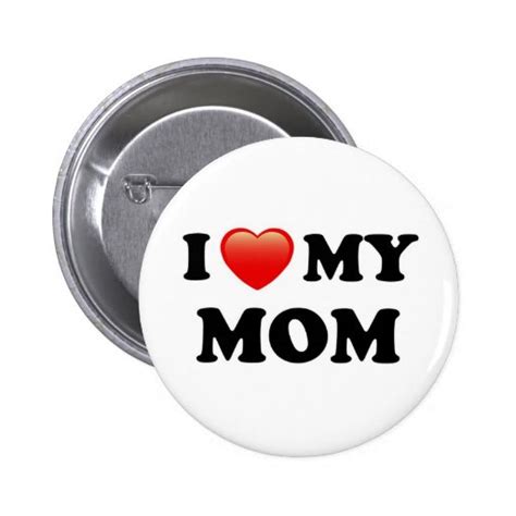I Love My Mom I Heart Mom Buttons Zazzle