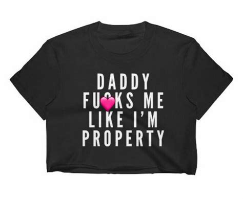 Daddy Fucks Me Like Im Property Crop Top Ddlg Shirt Ddlg Etsy