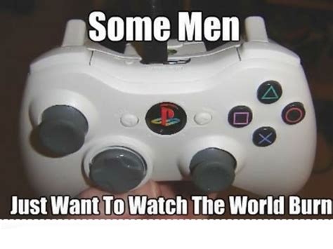 Some Men Just Want To Watch The World Burn Funny Pictures Joystick