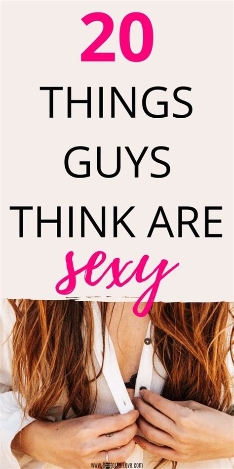 Make Man Want You 20 Things Guy Think Are Sexy