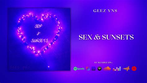 Geez Yns Sex And Sunsets Official Audio Youtube