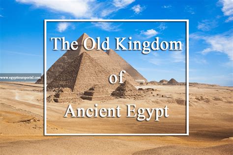 The Old Kingdom Of Ancient Egypt Old Kingdom Egypt Facts