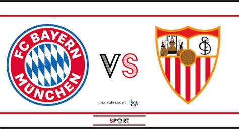 That was the focus today video: Bayern Monaco-Siviglia:probabili formazioni ...