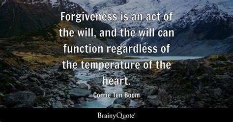 Corrie Ten Boom Forgiveness Is An Act Of The Will And