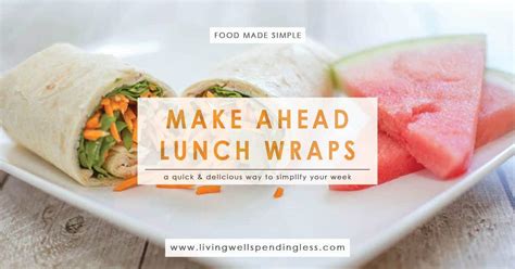 Make Ahead Lunch Wraps Quick And Easy Lunch Idea
