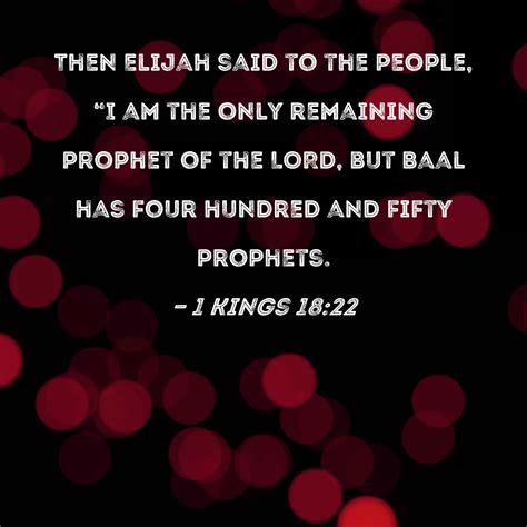 1 Kings 1822 Then Elijah Said To The People I Am The Only Remaining