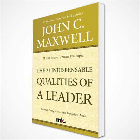 John C Maxwell The 21 Indispensable Qualities Of A Leader