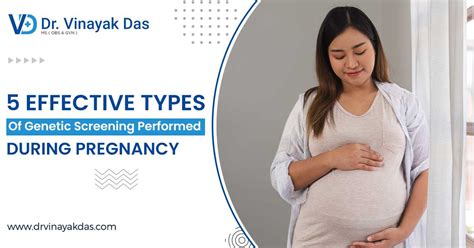 5 Effective Types Of Genetic Screening Performed During Pregnancy