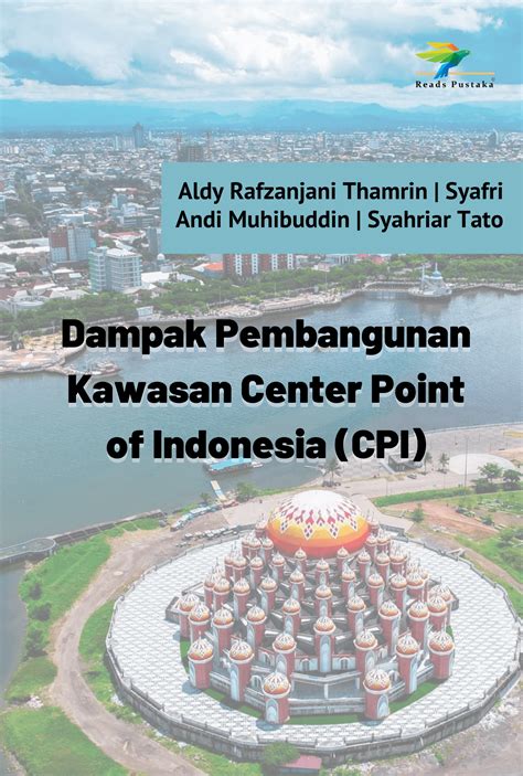 Dampak Pembangunan Kawasan Center Point Of Indonesia Cpi Reads Pustaka