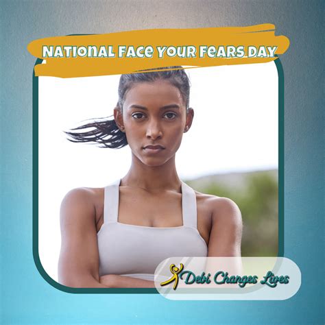 October Th Is National Face Your Fears Day Debi Changes Lives Certified Wholistic Health