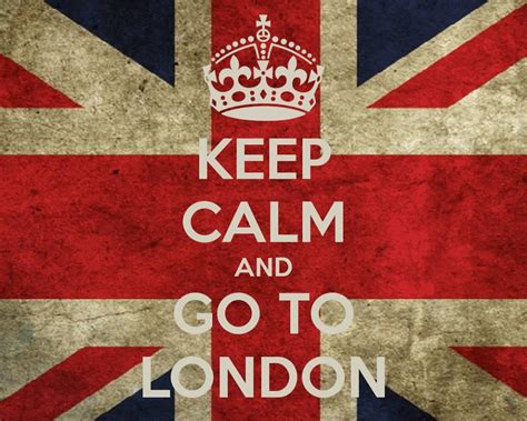 Keep Calm And Go To London