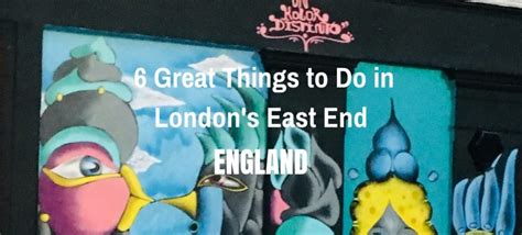 6 Great Things To Do In Londons East End England Can Travel Will