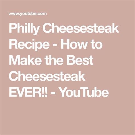 Philly Cheesesteak Recipe How To Make The Best Cheesesteak Ever