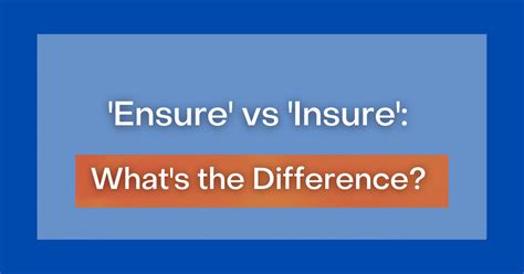 Assure Vs Ensure Vs Insure Whats The Difference