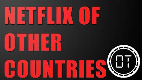 How To Access Netflix Of Other Countries Youtube