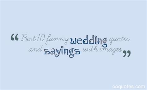 Best 10 Funny Wedding Quotes And Sayings With Images Quotes