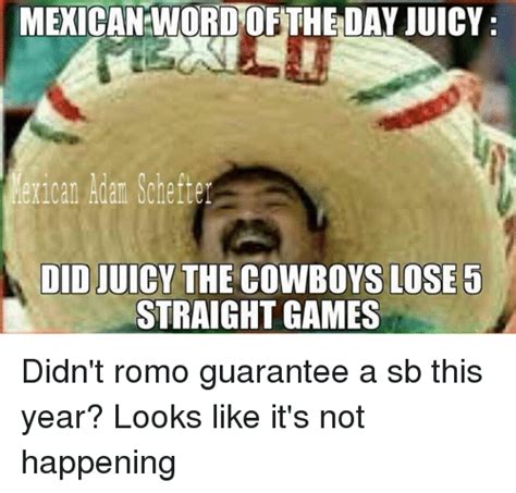 Mexican Word Ofthe Day Juicy Did Juicy The Cowboys Lose 5 Straight