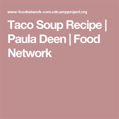Cook on low, 8 hours. Taco Soup Recipe | Paula Deen | Food Network | Pot roast ...