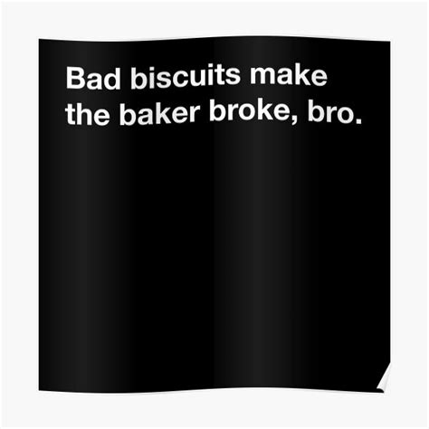 Adventure Time Quote Bad Biscuits Make The Baker Broke Bro