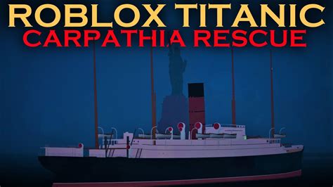 Roblox Titanic Carpathia Rescue Update Official Trailer Youtube