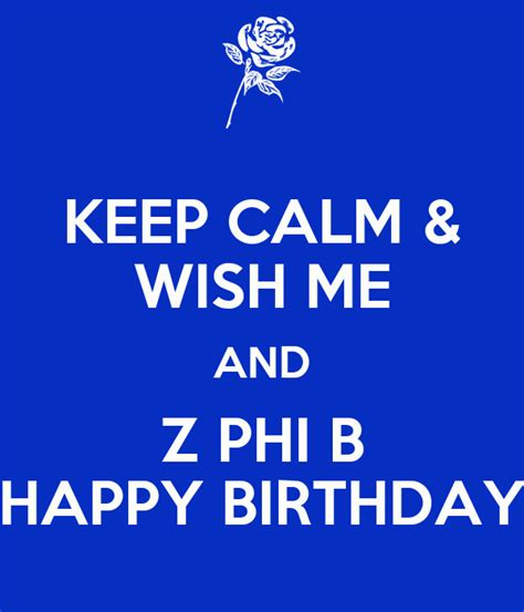 Keep Calm And Wish Me And Z Phi B Happy Birthday Poster Diana Keep