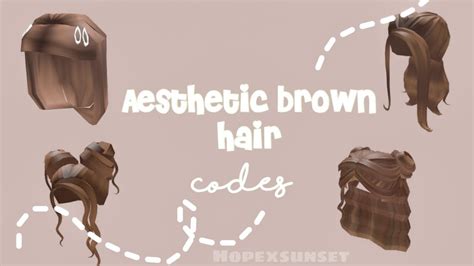 Aesthetic Roblox Brown Hair Codes Hopexsunset Youtube