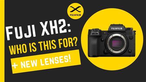 Fuji Xh Who Is This For New Lenses Youtube