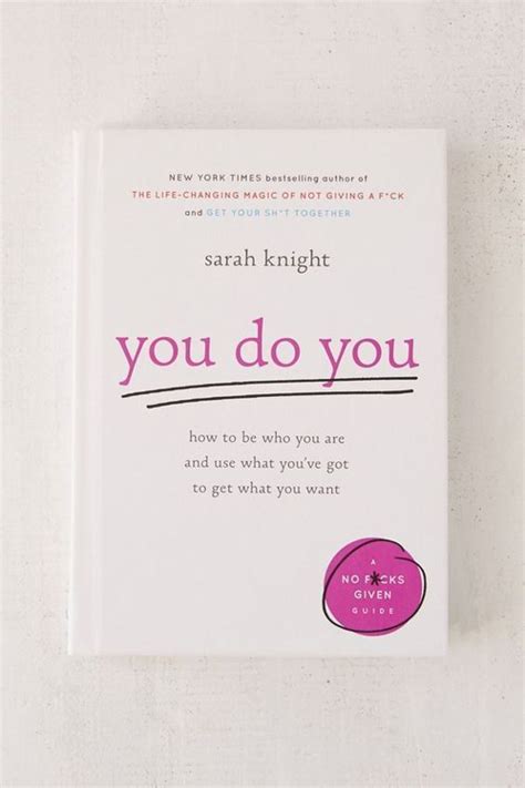 You Do You By Sarah Knight How To Be Who You Are And Use What Youve
