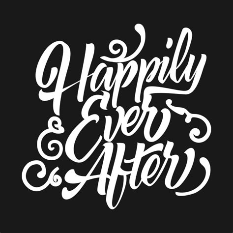 Happily Ever After Happily Ever After T Shirt Teepublic