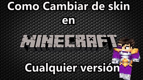 Como Cambiar De Skin En Minecraft Cualquier Version Youtube