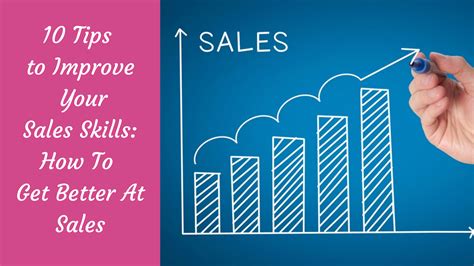 10 Tips To Improve Your Sales Skills How To Get Better At Sales