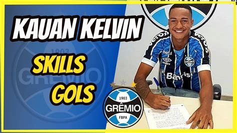 Kauan Kelvin Grêmio Skills Gols Jogadas YouTube