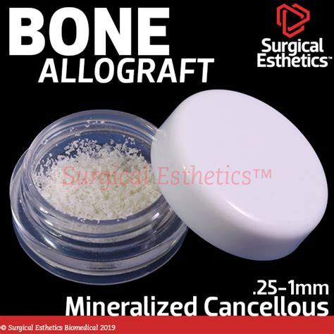 Mineralized Cancellous Allograft Surgical Esthetics